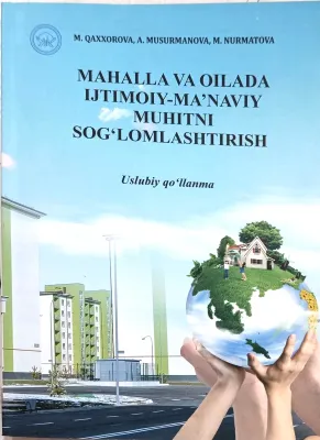 MAHALLA VA OILADA IJTIMOIY-MA'NAVIY MUHITNI SOG'LOMLASHTIRISH