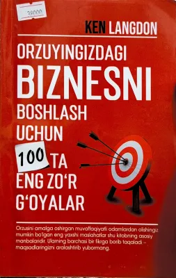 Orzuyingizdagi biznesni boshlash uchun 100 ta eng zo'r g'oyalar