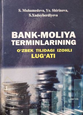 BANK-MOLIYA TERMINLARINING O'ZBEK TILIDAGI IZOHLI LUG'ATI