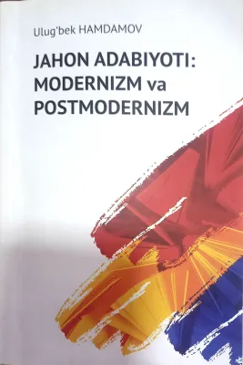 JAHON ADABIYOTI: MODERNIZM va POSTMODERNIZM