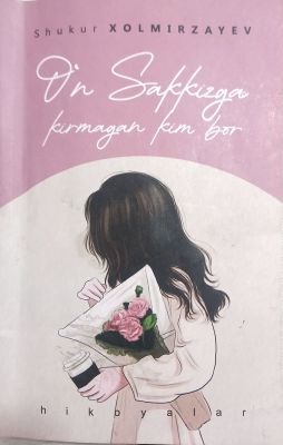 OʻN SAKKIZGA KIRMAGAN KIM BOR