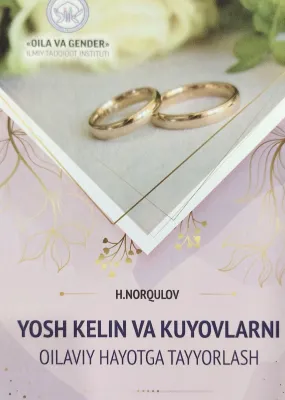 YOSH KELIN VA KUYOVLARNI OILAVIY HAYOTGA TAYYORLASH