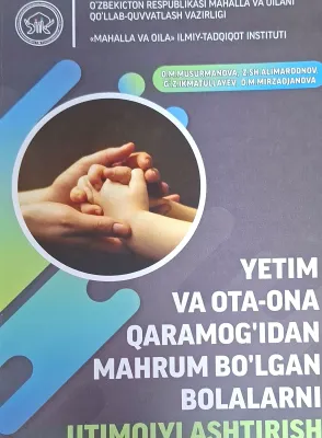 YETIM VA OTA-ONA QARAMOGʻIDAN MAHRUM BOʻLGAN BOLALARNI IJTIMOIYLASHTIRISH
