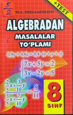 ALGEBRADAN MASALALAR VA TESTLAR TO'PLAMI